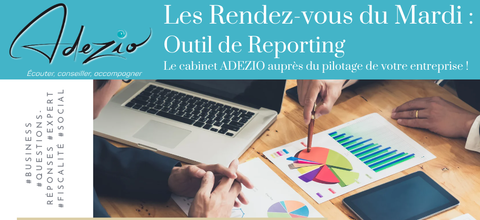 Adezio | Les rendez-vous du Mardi : Outil de Reporting, le cabinet Adezio auprès du pilotage de votre entreprise !